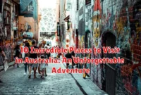 10 Incredible Places to Visit in Australia: An Unforgettable Adventure 10 Incredible Places to Visit in Australia: An Unforgettable Adventure