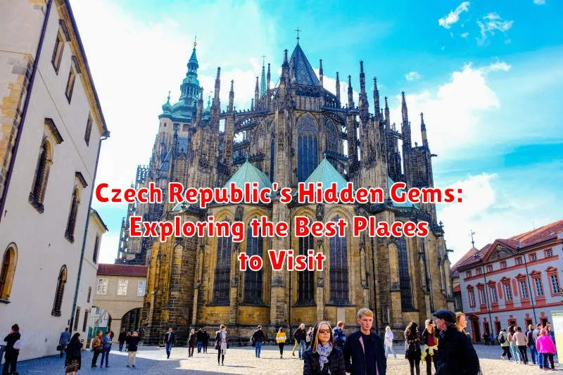 Czech Republic's Hidden Gems: Exploring the Best Places to Visit