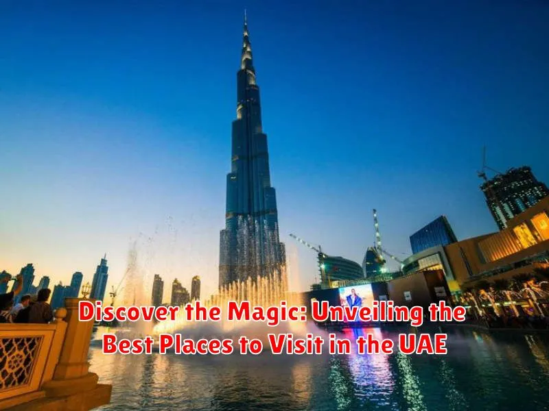 Discover the Magic: Unveiling the Best Places to Visit in the UAE