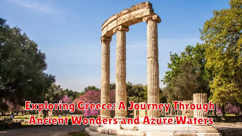 Exploring Greece: A Journey Through Ancient Wonders and Azure Waters