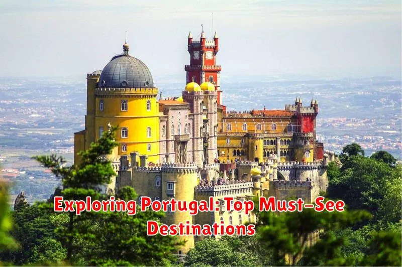 Exploring Portugal: Top Must-See Destinations