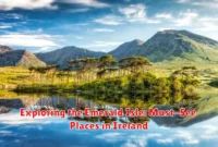 Exploring the Emerald Isle: Must-See Places in Ireland Exploring the Emerald Isle: Must-See Places in Ireland