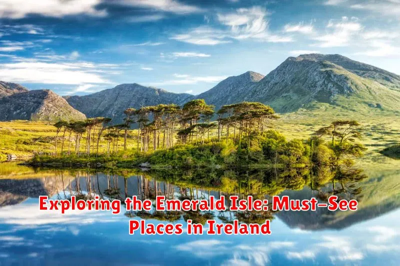 Exploring the Emerald Isle: Must-See Places in Ireland