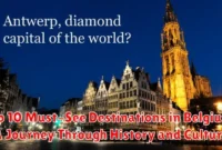 Top 10 Must-See Destinations in Belgium: A Journey Through History and Culture Top 10 Must-See Destinations in Belgium: A Journey Through History and Culture