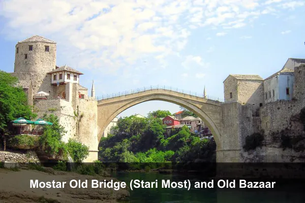 Mostar Old Bridge (Stari Most) and Old Bazaar
