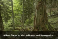 10 Best Places to Visit in Bosnia and Herzegovina: A Complete Travel Guide 10 Best Places to Visit in Bosnia and Herzegovina: A Complete Travel Guide