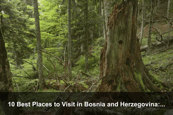 10 Best Places to Visit in Bosnia and Herzegovina: A Complete Travel Guide