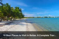 10 Best Places to Visit in Belize: A Complete Travel Guide