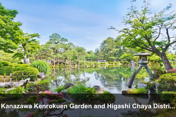 Kanazawa Kenrokuen Garden and Higashi Chaya District
