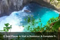 10 Best Places to Visit in Dominica: A Complete Travel Guide 10 Best Places to Visit in Dominica: A Complete Travel Guide