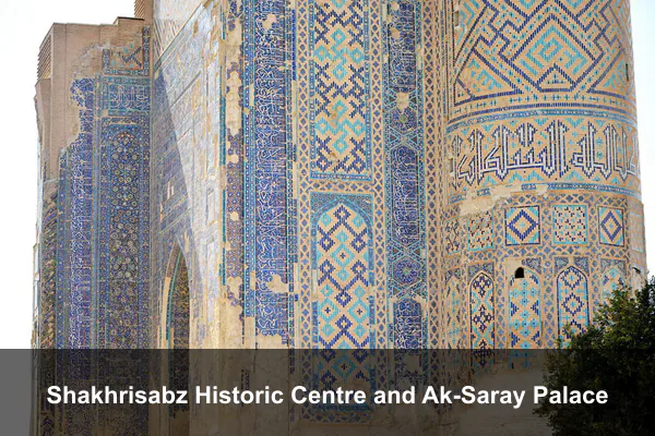 Shakhrisabz Historic Centre and Ak-Saray Palace