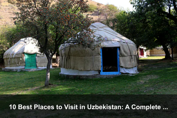 10 Best Places to Visit in Uzbekistan: A Complete Travel Guide