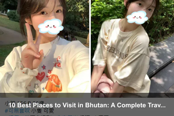 10 Best Places to Visit in Bhutan: A Complete Travel Guide