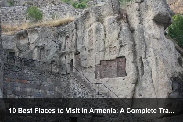 10 Best Places to Visit in Armenia: A Complete Travel Guide