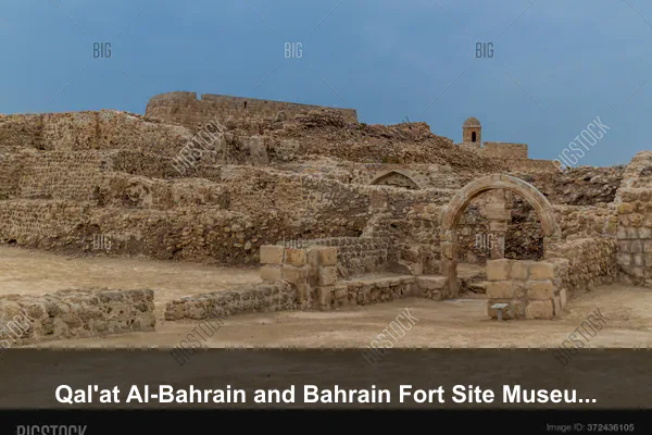 Qal'at Al-Bahrain and Bahrain Fort Site Museum