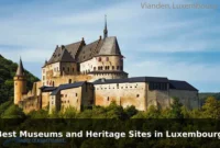 10 Best Museums and Heritage Sites in Luxembourg: Travel Recommendations and Tips