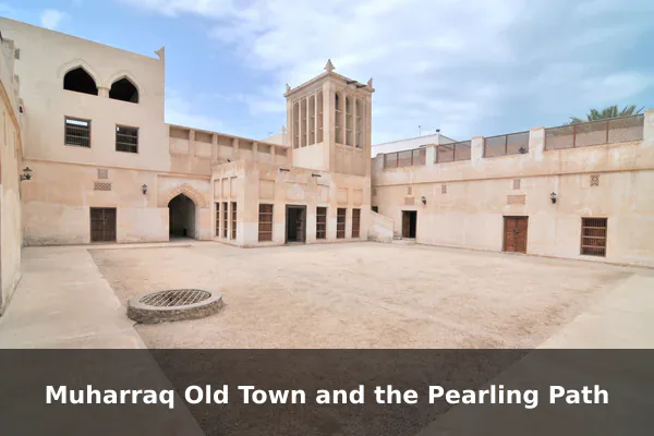 Muharraq Old Town and the Pearling Path