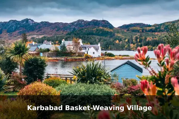 Karbabad Basket-Weaving Village