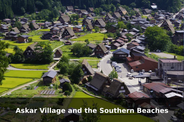 Askar Village and the Southern Beaches
