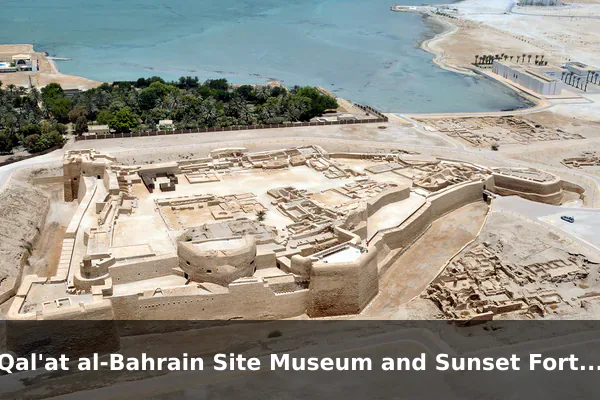 Qal'at al-Bahrain Site Museum and Sunset Fort Walk