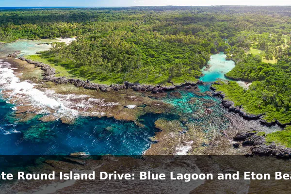 Efate Round Island Drive: Blue Lagoon and Eton Beach