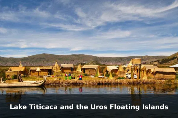 Lake Titicaca and the Uros Floating Islands