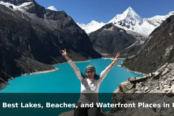 10 Best Lakes, Beaches, and Waterfront Places in Peru: Travel Recommendations and Tips
