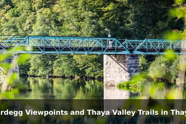 Hardegg Viewpoints and Thaya Valley Trails in Thayatal National Park