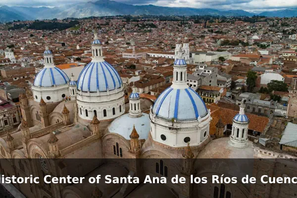 Historic Center of Santa Ana de los Ríos de Cuenca