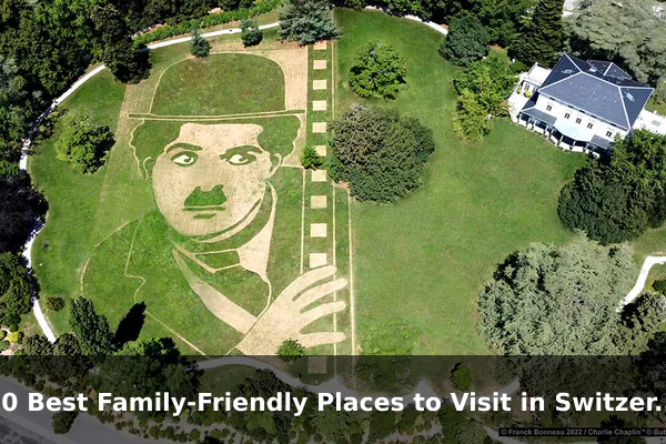 10 Best Family-Friendly Places to Visit in Switzerland: Travel Recommendations and Tips