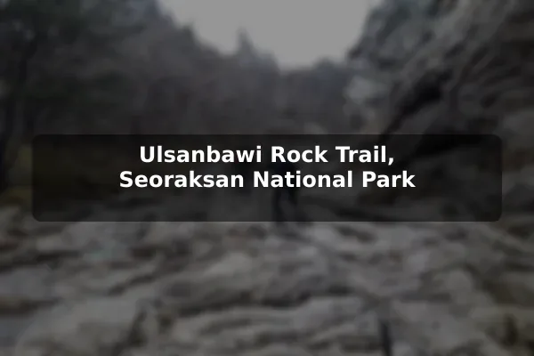 Ulsanbawi Rock Trail, Seoraksan National Park