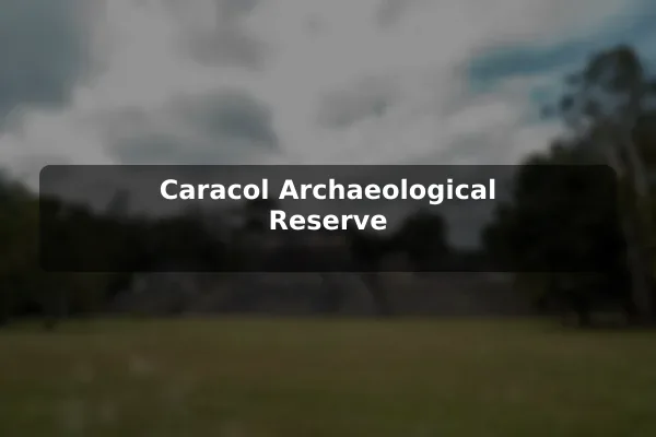 Caracol Archaeological Reserve