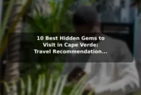 10 Best Hidden Gems to Visit in Cape Verde: Travel Recommendations and Tips 10 Best Hidden Gems to Visit in Cape Verde: Travel Recommendations and Tips