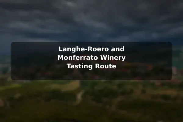 Langhe-Roero and Monferrato Winery Tasting Route