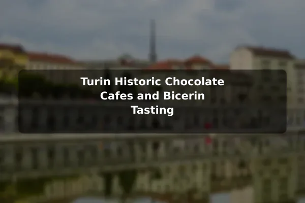 Turin Historic Chocolate Cafes and Bicerin Tasting