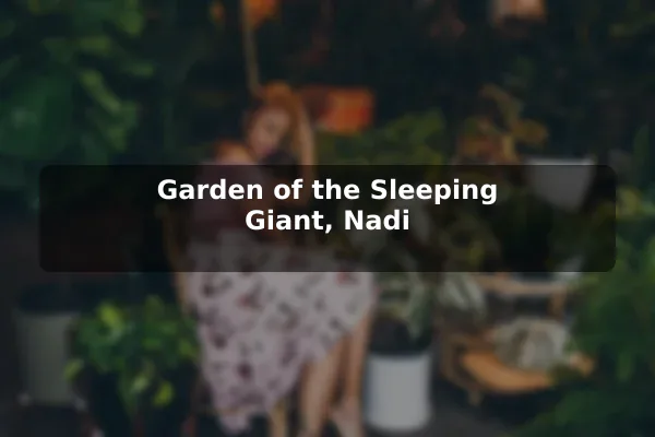 Garden of the Sleeping Giant, Nadi