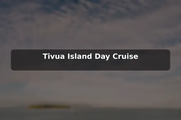 Tivua Island Day Cruise