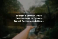10 Best Summer Travel Destinations in Cyprus: Travel Recommendations and Tips