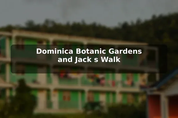 Dominica Botanic Gardens and Jack's Walk