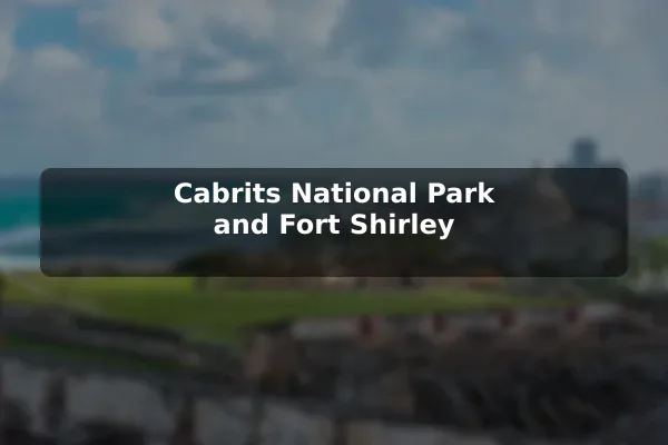 Cabrits National Park and Fort Shirley
