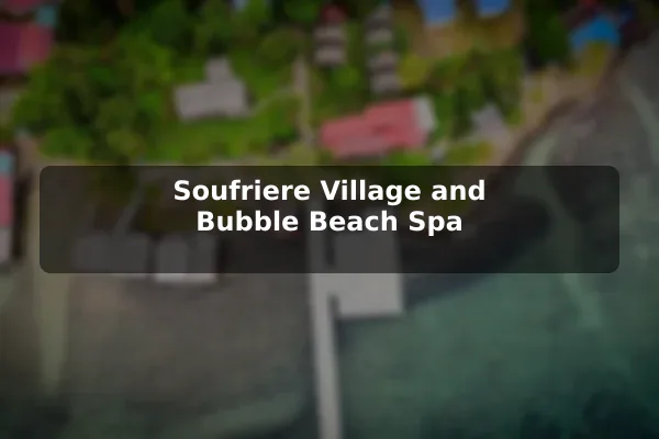 Soufriere Village and Bubble Beach Spa