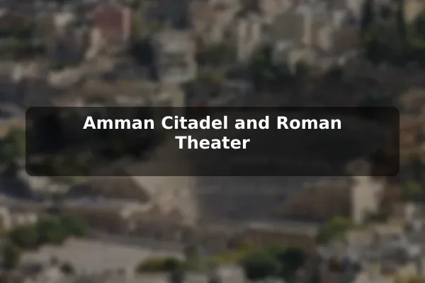 Amman Citadel and Roman Theater