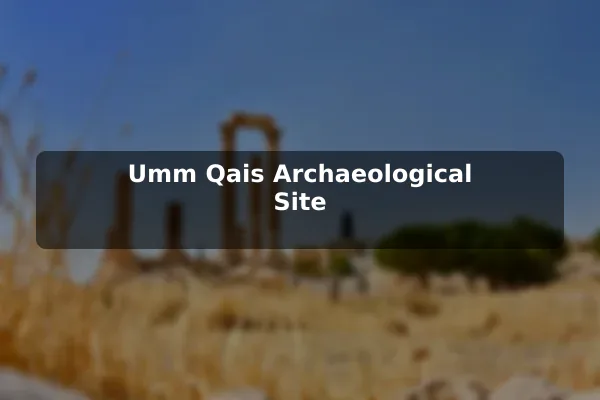 Umm Qais Archaeological Site