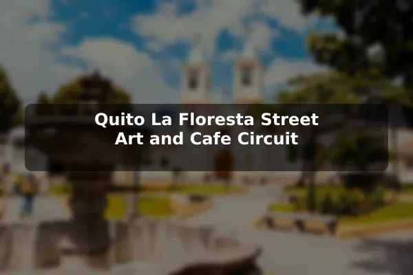Quito La Floresta Street Art and Cafe Circuit