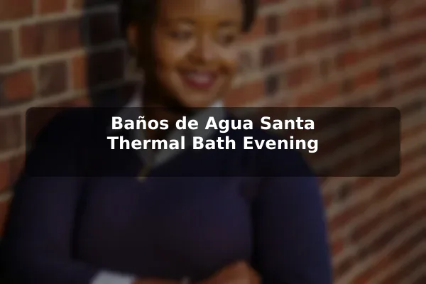 Baños de Agua Santa Thermal Bath Evening