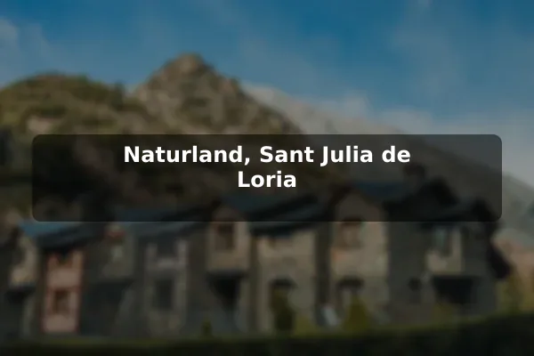 Naturland, Sant Julia de Loria