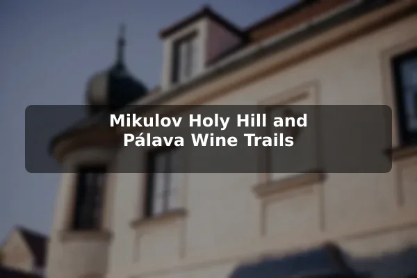 Mikulov Holy Hill and Pálava Wine Trails