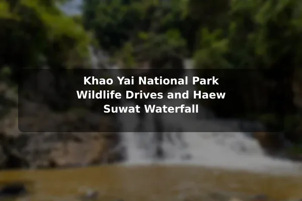 Khao Yai National Park Wildlife Drives and Haew Suwat Waterfall