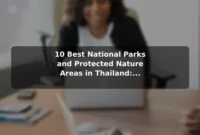 10 Best National Parks and Protected Nature Areas in Thailand: Travel Recommendations and Tips 10 Best National Parks and Protected Nature Areas in Thailand: Travel Recommendations and Tips