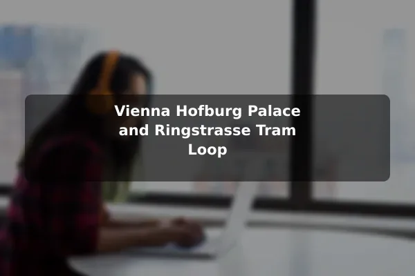 Vienna Hofburg Palace and Ringstrasse Tram Loop